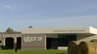 LABoral Centro de Arte. La aventura del saber. RTVE.