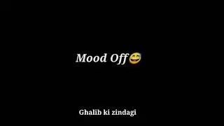 mood off status | mood off whatsapp status | mood off | sad status | mood off boys | 