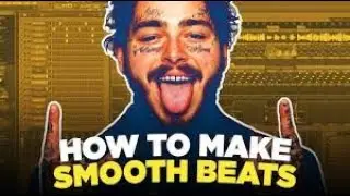 MAKING SMOOTH BEATS FROM SCRATCH IN FL STUDIO 2019