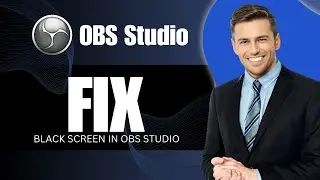 How to Fix Black Screen in OBS Studio