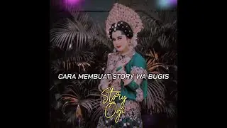 CARA BUAT STORY WA BUGIS
