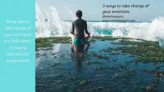 3 ways to take charge of your emotions