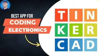 Best App for Learning & Making Electronics Circuit, 3D models and Coding | Tinkercad