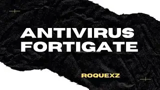 Aprenda sobre Antivirus - FortiGate Iniciante