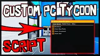 *BEST* Custom PC Tycoon Script | 2024 | New OP Scripts