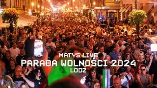 PARADA WOLNOŚCI 2024 : ŁÓDŻ  PIOTRKOWSKA : MATYS LIVE