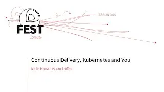 Continuous Delivery, Kubernetes and you