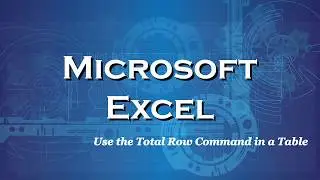 Excel 2016 Use the Total Row Command in a Table