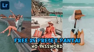 NO PASSWORD FREE 25 PRESET LIGHTROOM PANTAI | PRESET TERBARU 2021
