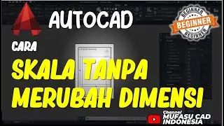 Cara Skala AutoCAD Tanpa Merubah Dimensi