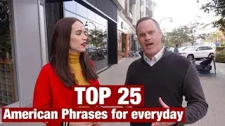 TOP 25 COMMON AMERICAN PHRASES FOR EVERYDAY