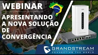 Apresentando a nova solução de Convergência da Grandstream