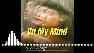DJ Varosha & NRD - On My Mind
