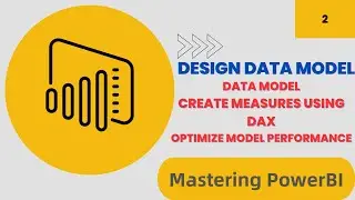 Mastering Power BI: Data Model Design, DAX Measure Creation, and Model Performance Optimization