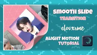 SMOOTH SLIDE TRANSITION #3 | ALIGHT MOTION TUTORIAL