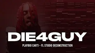 How Die4Guy by Playboi Carti was made | FL Studio