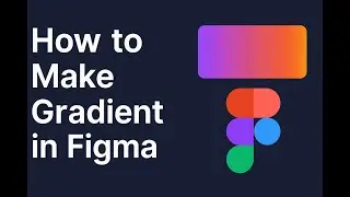 How to Make Gradient in Figma