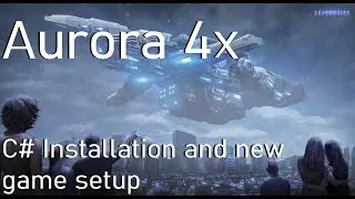 Aurora 4x C# 1.13 Install and Start New Game tutorial