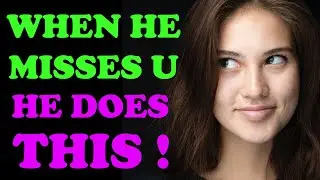 Reactions a guy will do when he misses you