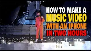 How To Make a Music Video Using An IPhone In Only 3 Hours