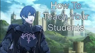 Fire Emblem Three Houses: Guide To Teaching Students