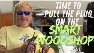 Time to Pull the Plug on The Smart WoodShop