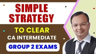 Simple Strategy To Clear CA Intermediate Group 2 Exams |  Important Topics & Tips  