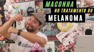 Cannabis, um grande aliado para o tratamento do Melanoma
