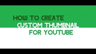 How to create custom thumbnail for Youtube videos in 2 minutes