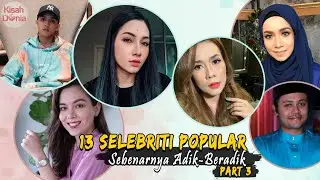 Wah! Tak Sangka Mereka Ni Adik-Beradik Rupanya (Part 3)