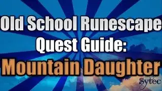 OSRS: Quest: Mountain Daughter - Commentary-WalkThrough