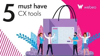 Webeo:Futures - 5 must have CX tools