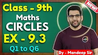 Class - 9th Ex - 9.3 Q1, Q2, Q3, Q4, Q5, Q6 (Circles)  | Class 9 Maths Circles | New NCERT CBSE