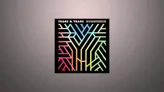 Years & Years - Eyes Shut (Album Version) HQ