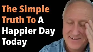 The Simple Truth To A Happier Day Today