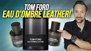 Tom Ford Eau d'Ombré Leather First Impressions! New 2024 Men's Fragrance From Tom Ford.