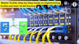 6_Master VLANs: Step-by-Step Guide on Implementing VLANs and Inter-VLAN Routing