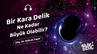 Bir Kara Delik Ne Kadar Büyük Olabilir?