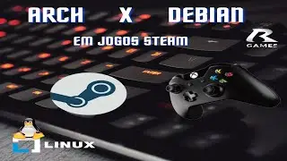 Arch linux X Debian testing em jogos steam.