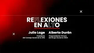 Reflexiones en Alto | Alberto Durán. La ONCE es mucho más que lo que piensas