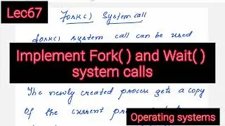 Lec78: wait() system call;To implement Fork( ) and Wait(  ) system calls | Operating Systems