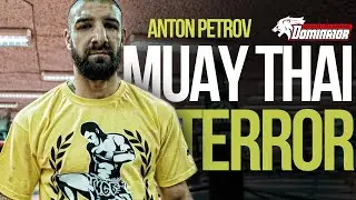 Dominator Motivation: Anton Petrov Muay Thai Terror