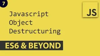 Object Destructuring - Javascript E7 | ES6 and Beyond