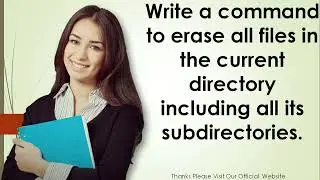 Write a command to erase all files in the current directory including all its subdirectories