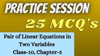 Pair of Linear Equations in Two Variables || Class 10 Chapter 3 || 25 MCQ's || PRACTICE SESSION