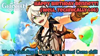 Happy Birthday Bennett! (technically lol) Weekly Grinding & Chill! | [ Genshin Impact 5.4 ]