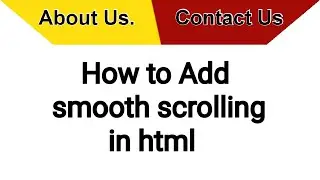 How to add smooth scrolling to your HTML page, about and contact us page. In hindi