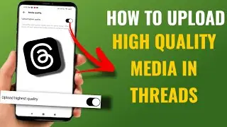 How To Change Media Upload Quality In Threads | English