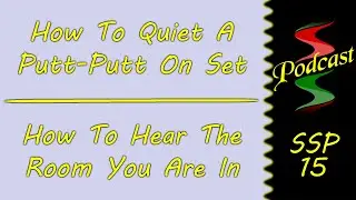 How To Quiet A Putt-Putt On Set & How To Hear The Room You're In: Sound Speeds Podcast 15