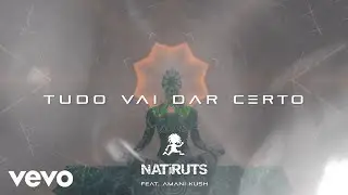 Natiruts - Tudo vai dar certo (ft. Amani Kush)